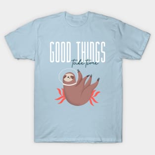 Good things take time Cute Sloth T-Shirt